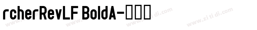 rcherRevLF BoldA字体转换